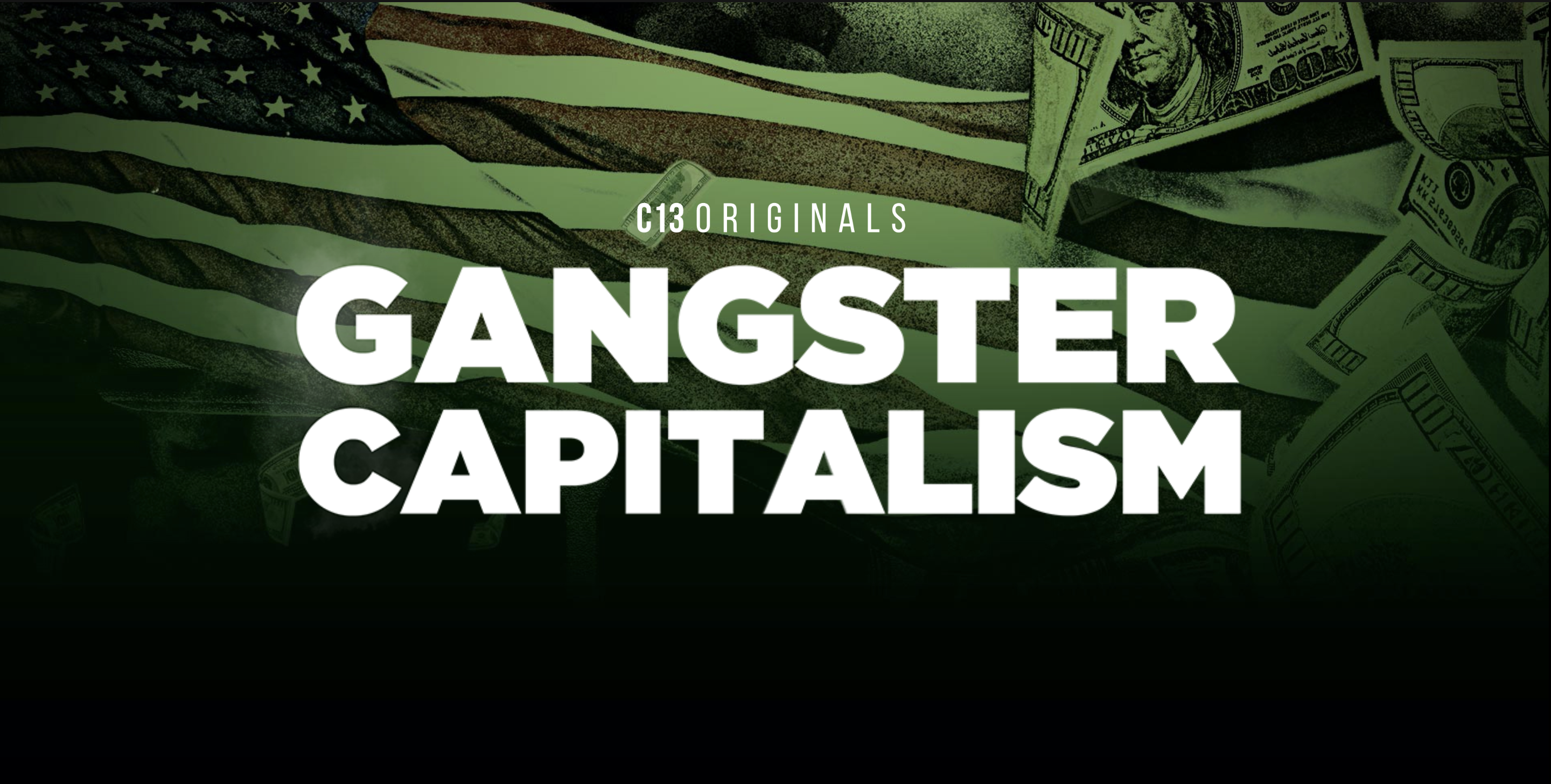 Gangster Capitalism splash logo. Text reads 'C13 Originals, Gangster Capitalism' over a tinted green background of the American flag crumpled dollar bills.