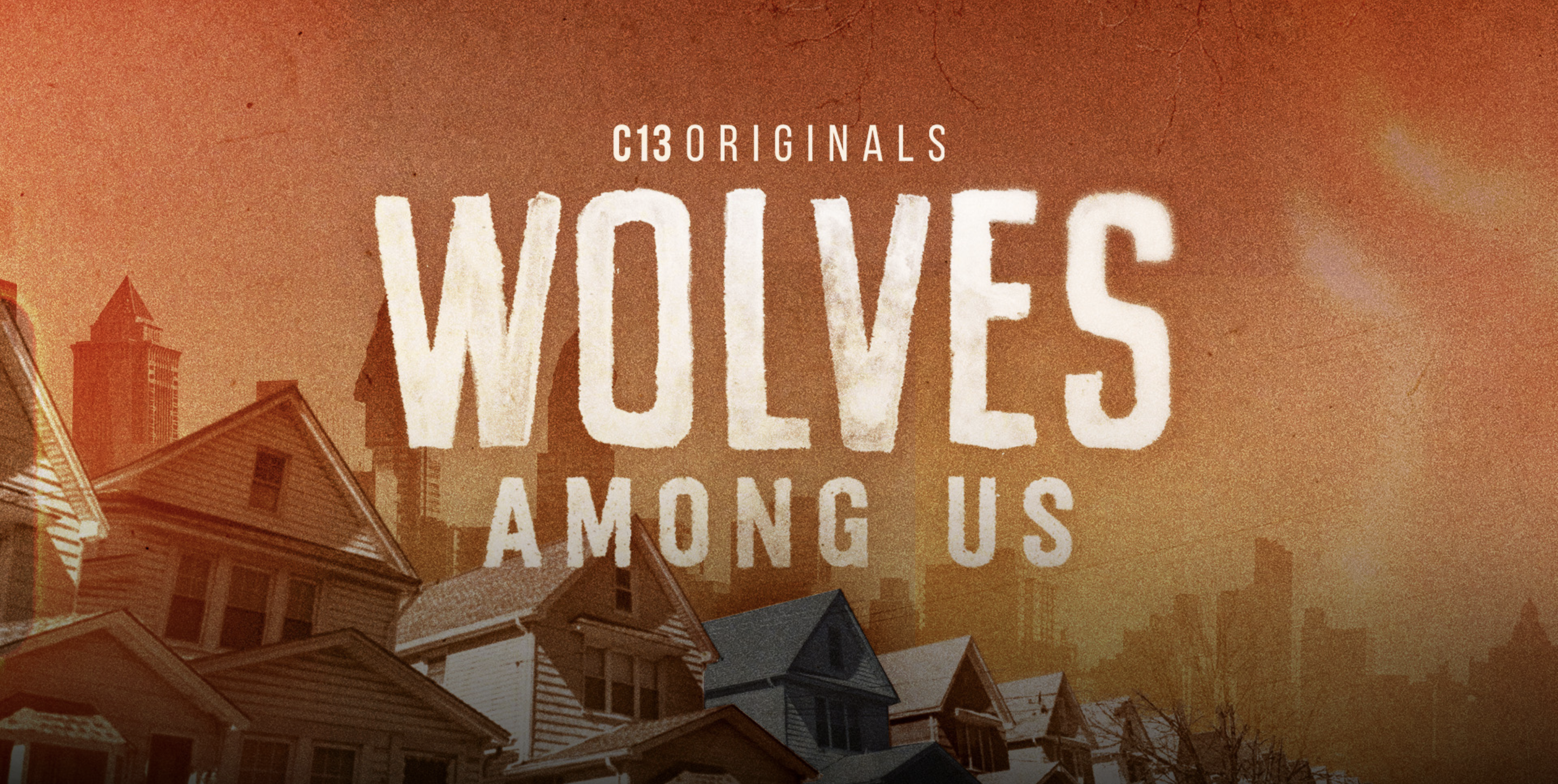Wolves Among Us splash logo. Text reads 'C13Originals Wolves Among Us' over a background of a row of houses, one is discolored.
